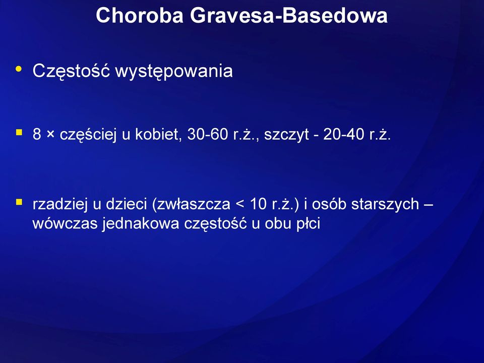 ż. rzadziej u dzieci (zwłaszcza < 10 r.ż.) i