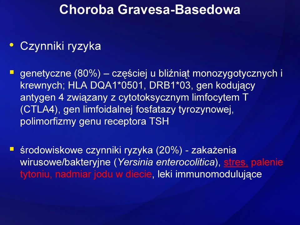 limfoidalnej fosfatazy tyrozynowej, polimorfizmy genu receptora TSH środowiskowe czynniki ryzyka (20%) -