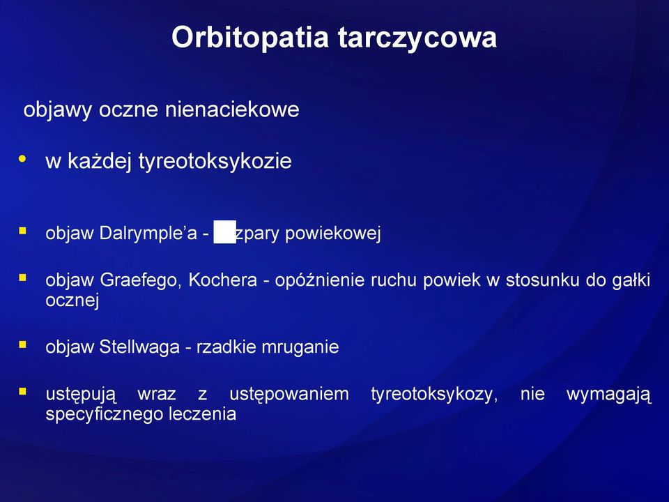 ruchu powiek w stosunku do gałki ocznej objaw Stellwaga - rzadkie mruganie