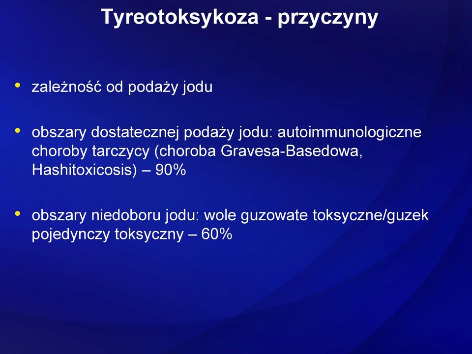 (choroba Gravesa-Basedowa, Hashitoxicosis) 90% obszary