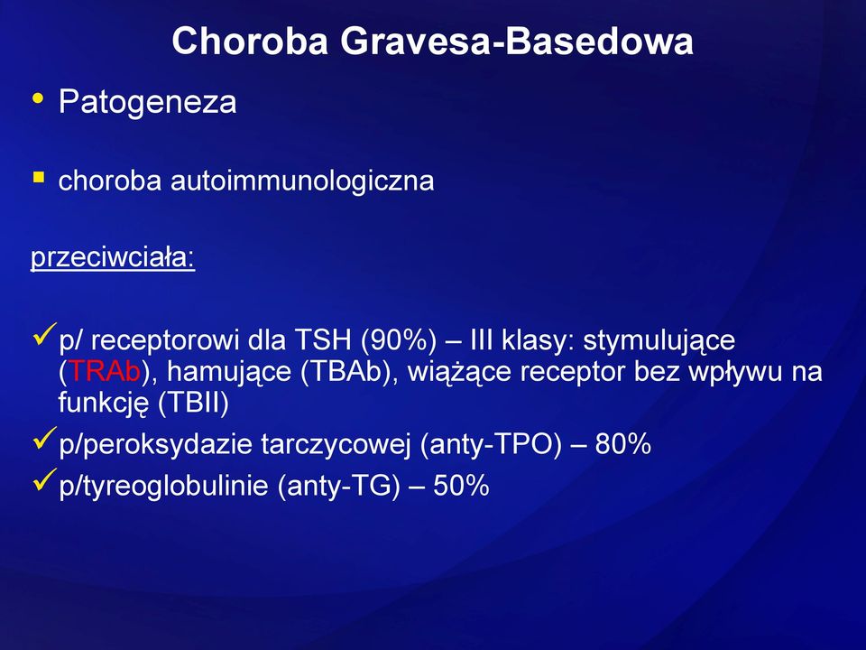 (TRAb), hamujące (TBAb), wiążące receptor bez wpływu na funkcję