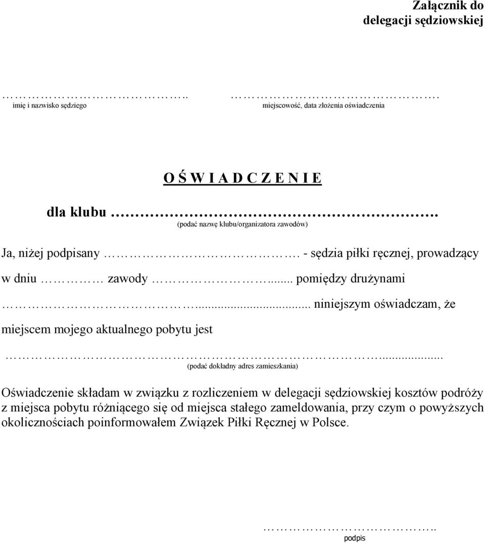 .. niniejszym oświadczam, że miejscem mojego aktualnego pobytu jest.