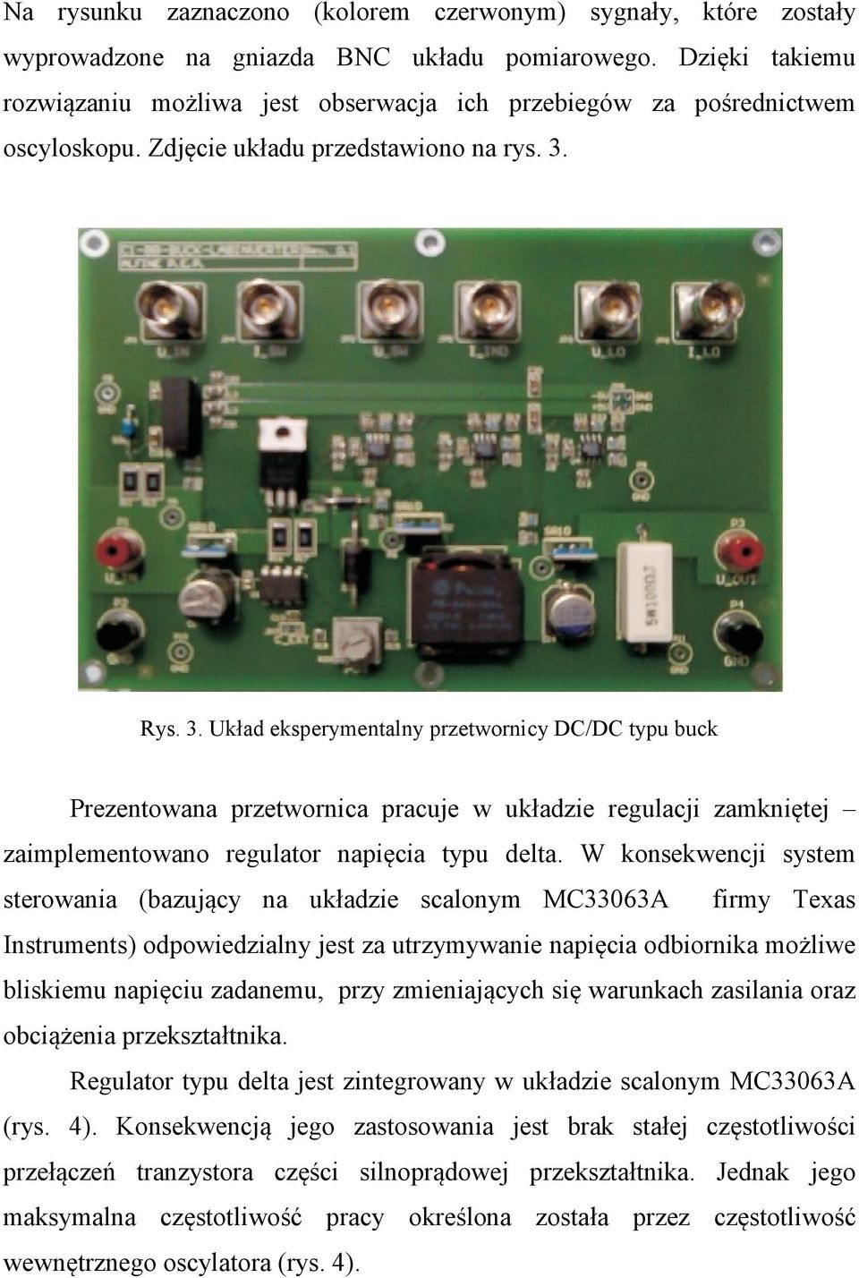 Rys. 3. Układ eksperymentalny przetwornicy DC/DC typu buck Prezentowana przetwornica pracuje w układzie regulacji zamkniętej zaimplementowano regulator napięcia typu delta.