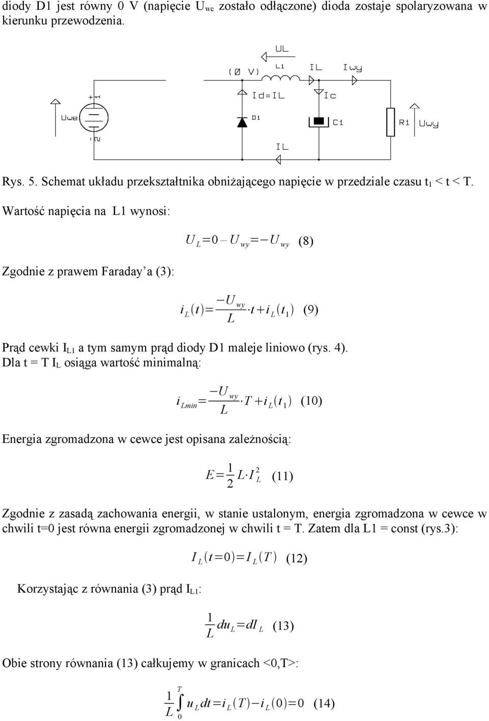 Dla t = IL osiąga wartość minimalną: i Lmin= U wy i L t (0) L Energia zgromadzona w cewce jest opisana zależnością: E= L I 2L () 2 Zgodnie z zasadą zachowania energii, w stanie ustalonym, energia