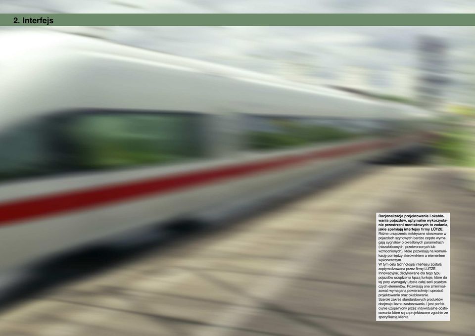 komunikację pomiędzy sterownikiem a elementem wykonawczym. W tym celu technologia interfejsu została zoptymalizowana przez firmę LÜTZE.
