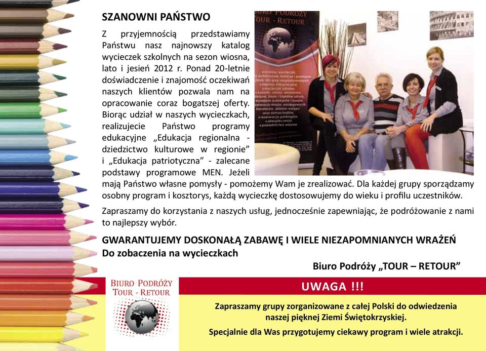 Biorąc udział w naszych wycieczkach, realizujecie Państwo programy edukacyjne Edukacja regionalna - dziedzictwo kulturowe w regionie i Edukacja patriotyczna - zalecane podstawy programowe MEN.