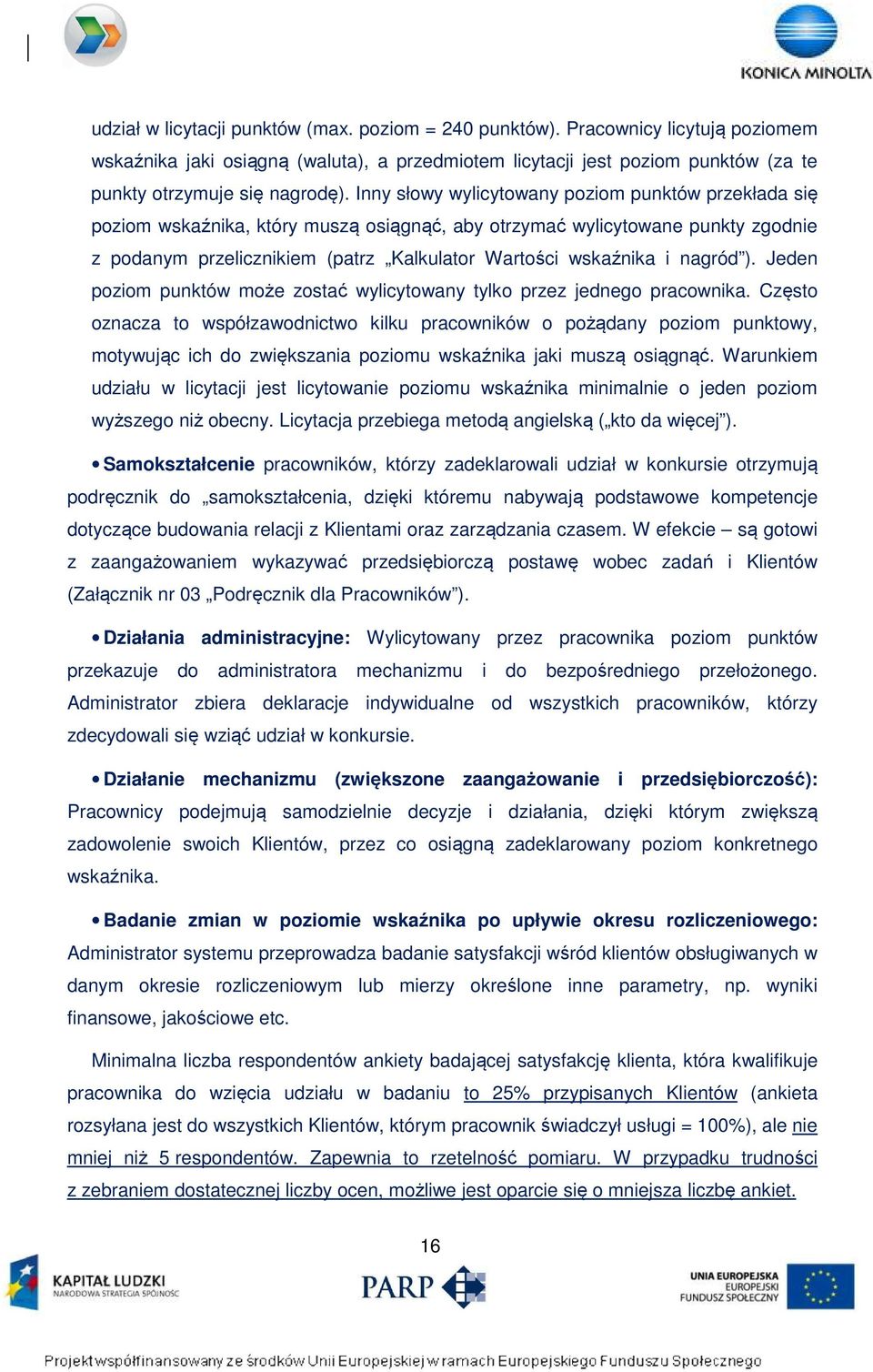 nagród ). Jeden poziom punktów może zostać wylicytowany tylko przez jednego pracownika.