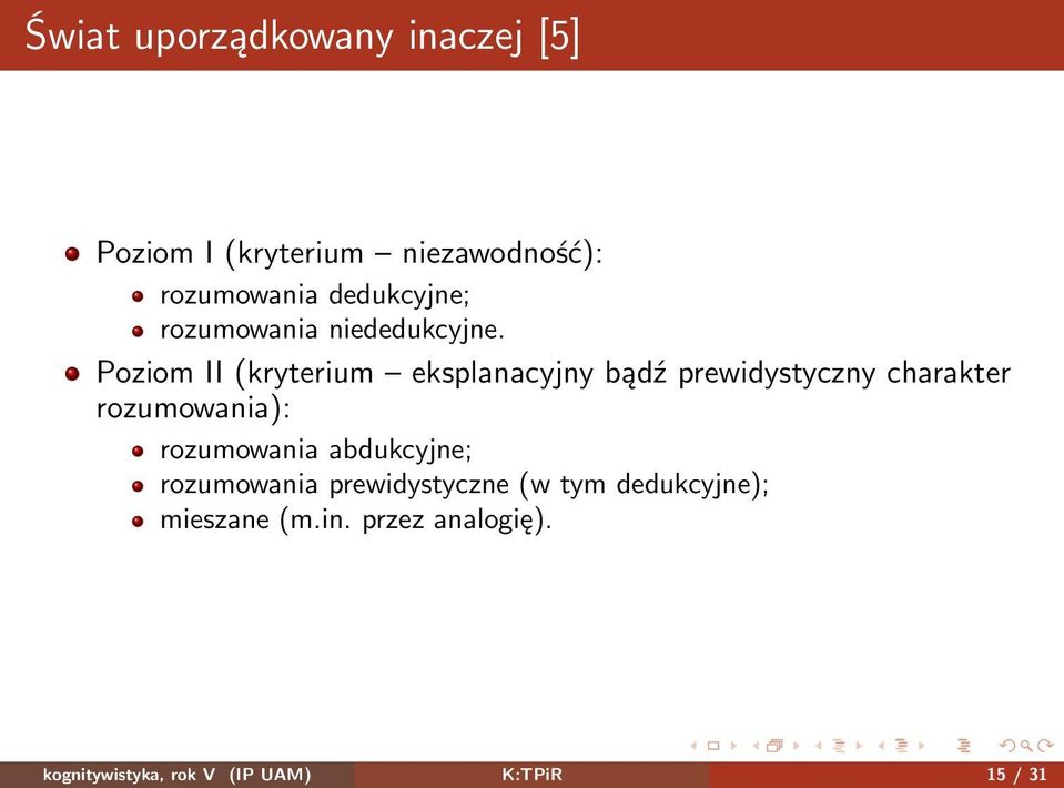 Poziom II (kryterium eksplanacyjny bądź prewidystyczny charakter rozumowania):