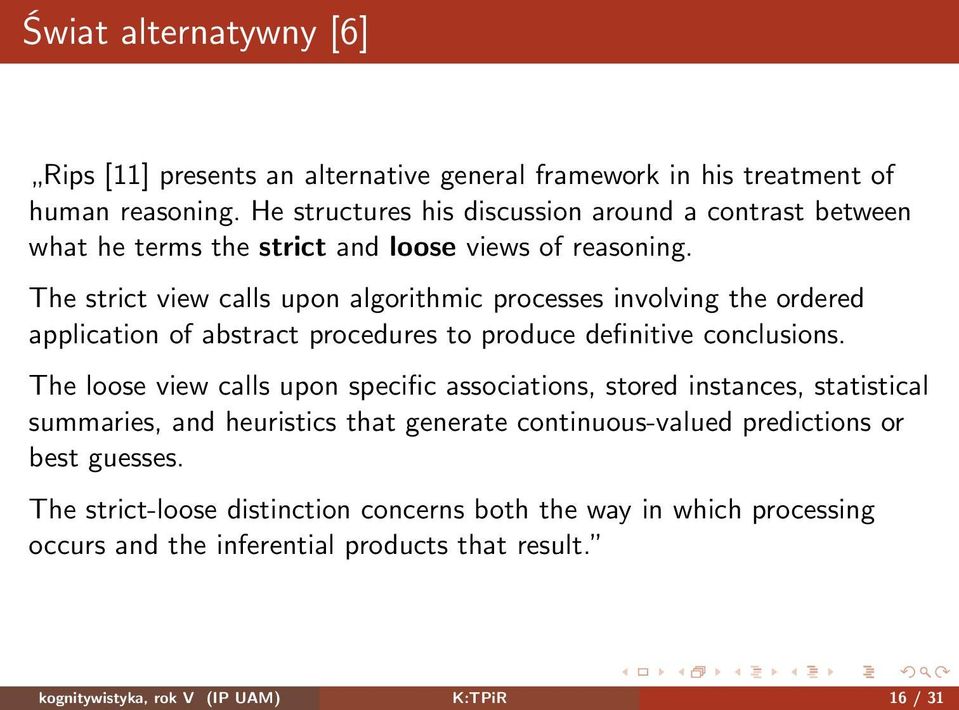 The strict view calls upon algorithmic processes involving the ordered application of abstract procedures to produce definitive conclusions.