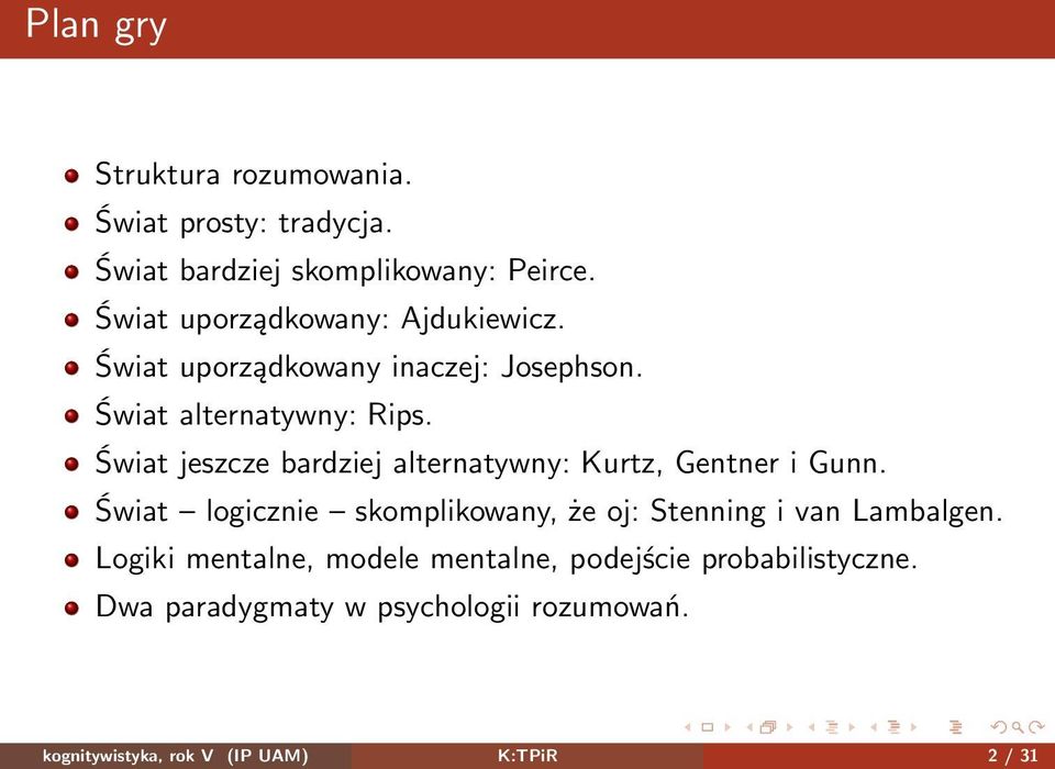 Świat jeszcze bardziej alternatywny: Kurtz, Gentner i Gunn.