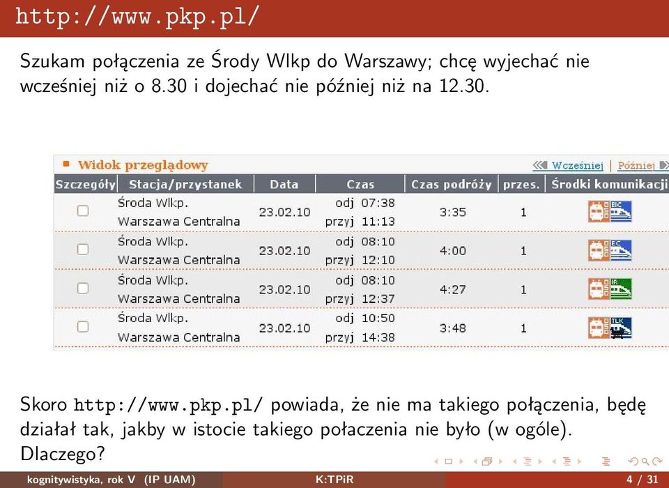 8.30 i dojechać nie później niż na 12.30. Skoro pl/ powiada, że nie ma takiego