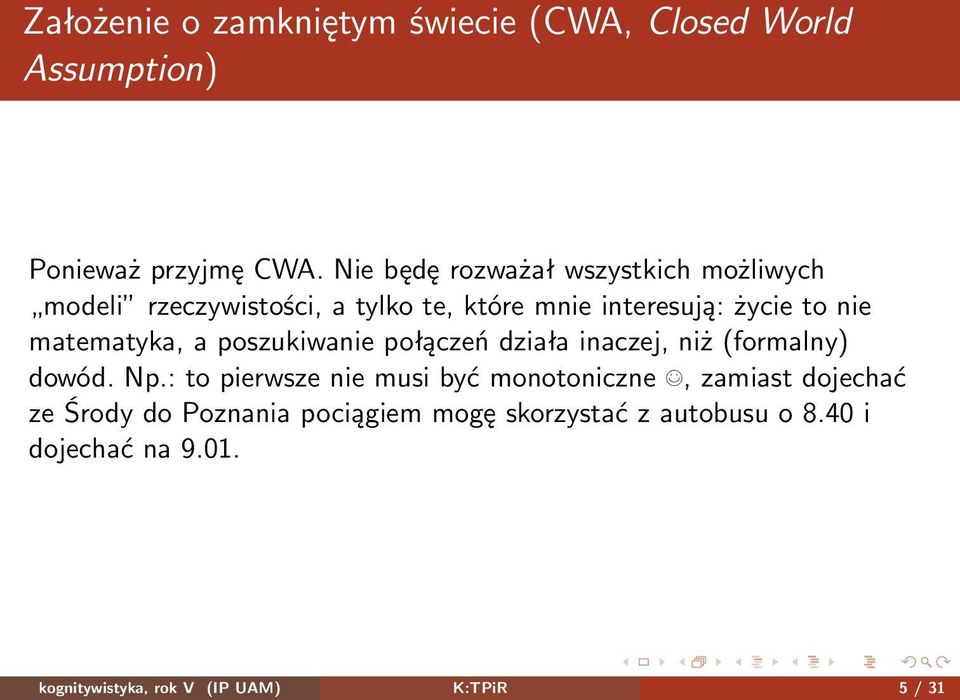 matematyka, a poszukiwanie połączeń działa inaczej, niż (formalny) dowód. Np.