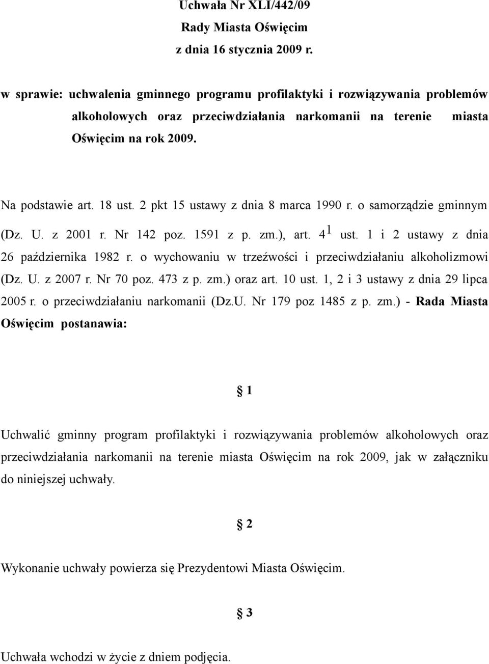 2 pkt 15 ustawy z dnia 8 marca 1990 r. o samorządzie gminnym (Dz. U. z 2001 r. Nr 142 poz. 1591 z p. zm.), art. 4 1 ust. 1 i 2 ustawy z dnia 26 października 1982 r.