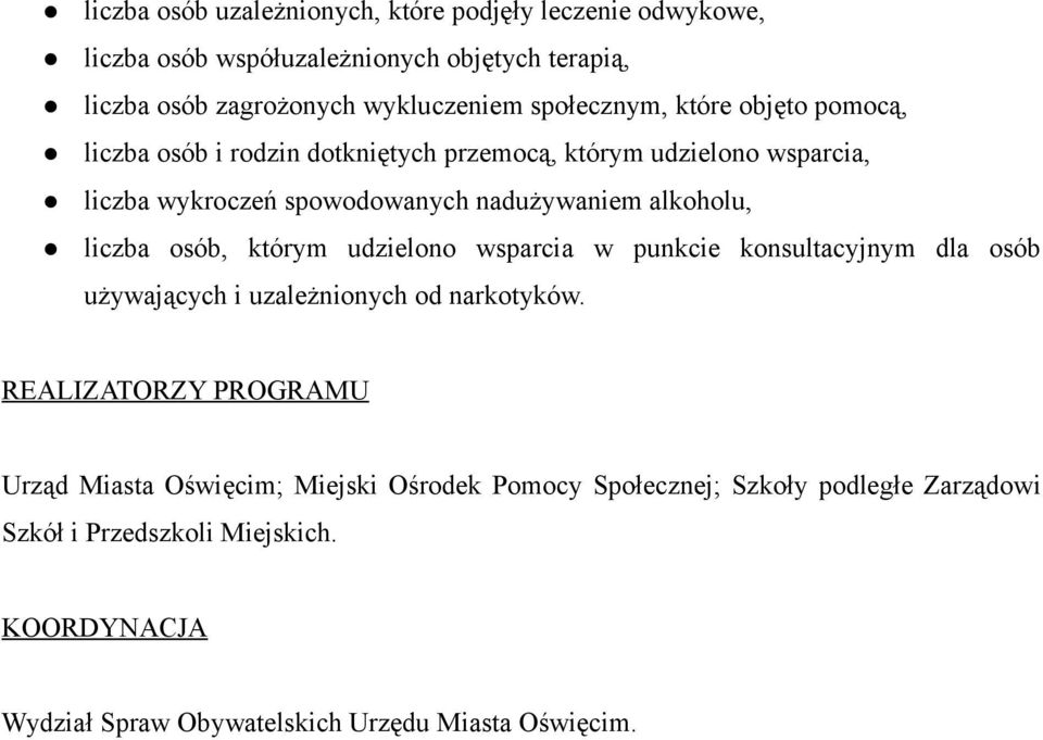 alkoholu, liczba osób, którym udzielono wsparcia w punkcie konsultacyjnym dla osób używających i uzależnionych od narkotyków.