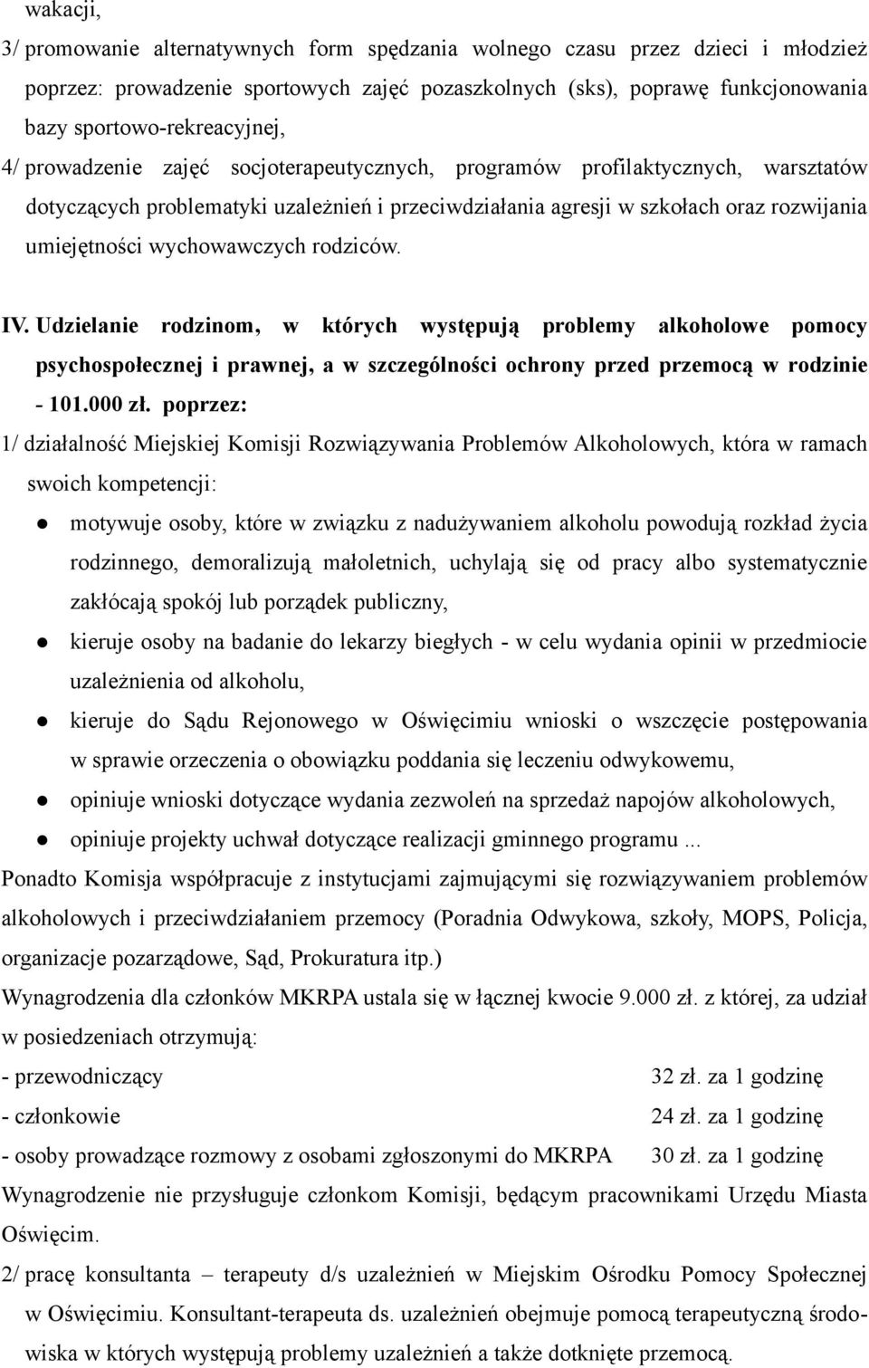 umiejętności wychowawczych rodziców. IV. Udzielanie rodzinom, w których występują problemy alkoholowe pomocy psychospołecznej i prawnej, a w szczególności ochrony przed przemocą w rodzinie - 101.