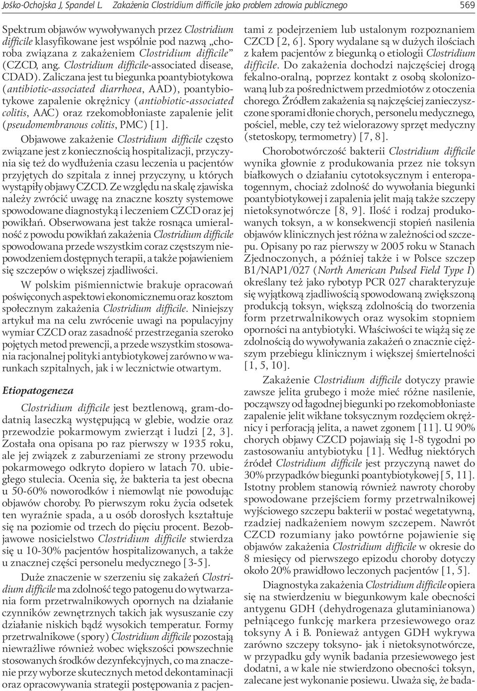 Clostridium difficile (CZCD, ang. Clostridium difficile-associated disease, CDAD).
