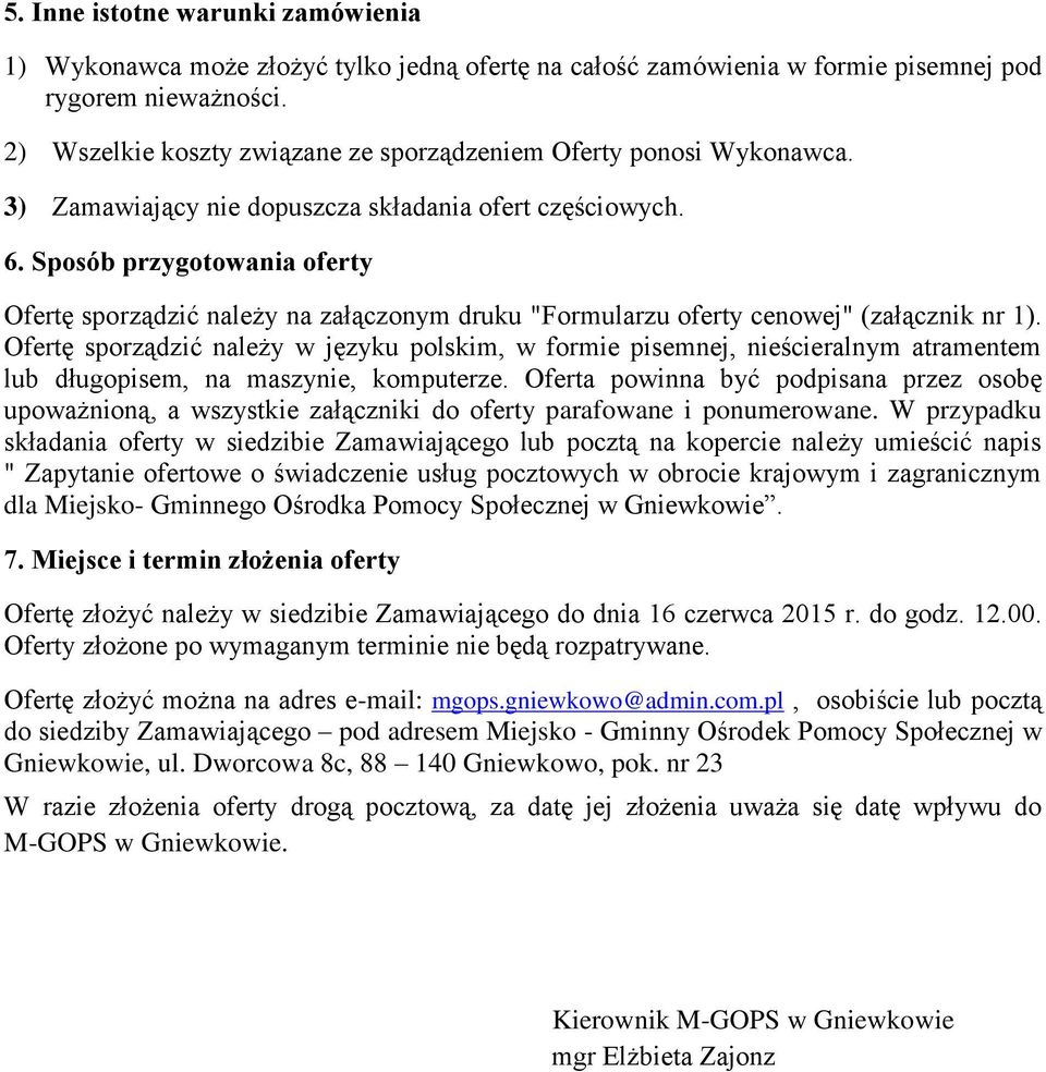 Sposób przygotowania oferty Ofertę sporządzić należy na załączonym druku "Formularzu oferty cenowej" (załącznik nr 1).