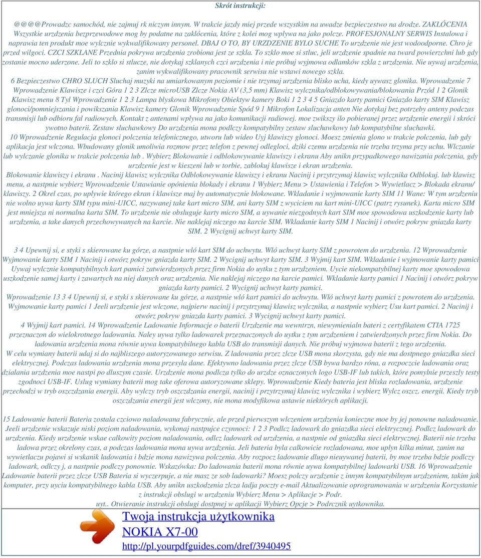 PROFESJONALNY SERWIS Instalowa i naprawia ten produkt moe wylcznie wykwalifikowany personel. DBAJ O TO, BY URZDZENIE BYLO SUCHE To urzdzenie nie jest wodoodporne. Chro je przed wilgoci.