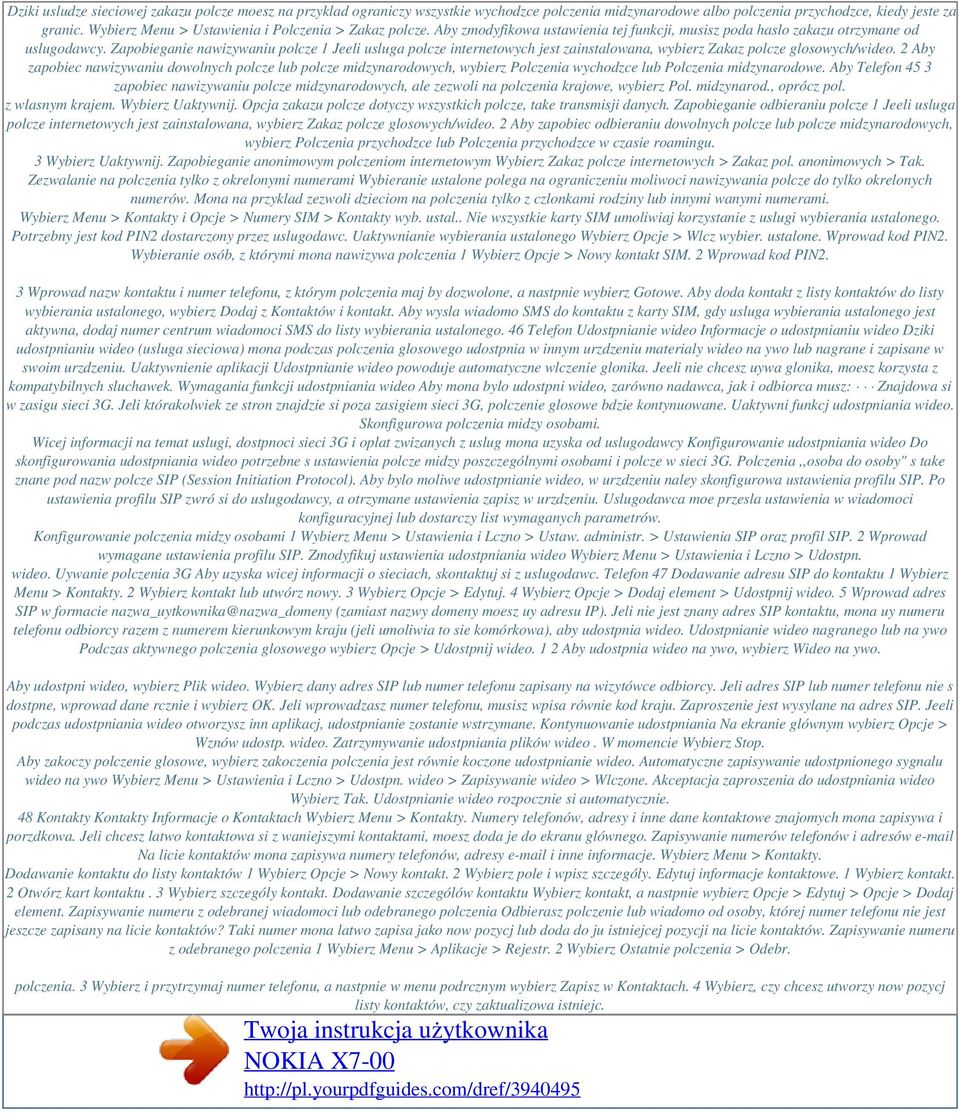 Zapobieganie nawizywaniu polcze 1 Jeeli usluga polcze internetowych jest zainstalowana, wybierz Zakaz polcze glosowych/wideo.