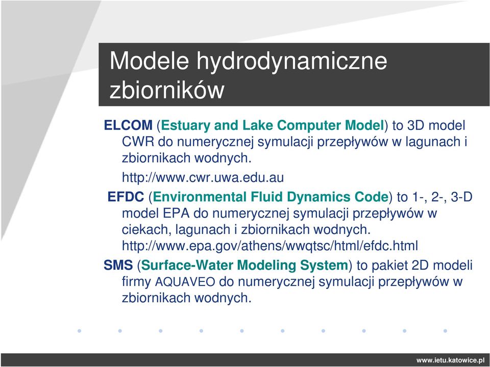 au EFDC (Environmental Fluid Dynamics Code) to 1-, 2-, 3-D model EPA do numerycznej symulacji przepływów w ciekach, lagunach i