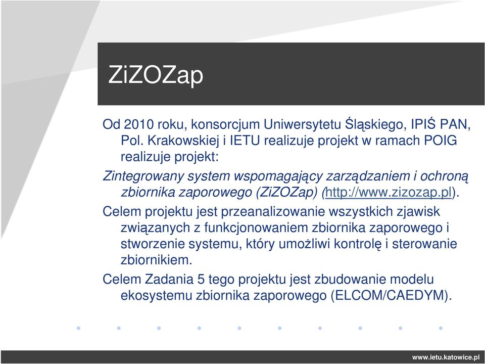 zbiornika zaporowego (ZiZOZap) (http://www.zizozap.pl).