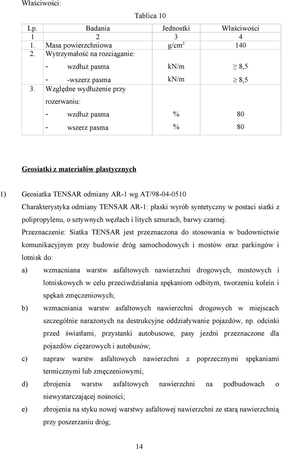 w postaci siatki z polipropylenu, o sztywnych węzłach i litych sznurach, barwy czarnej.