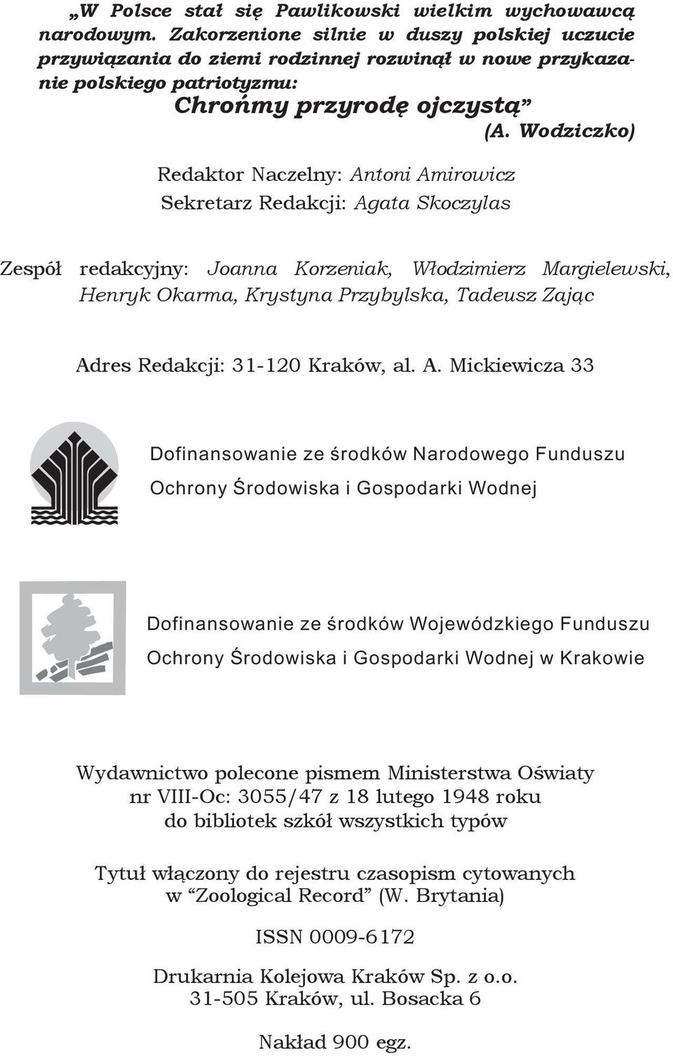 Wodziczko) Redaktor Naczelny: Antoni Amirowicz Sekretarz Redakcji: Agata Skoczylas Zespół redakcyjny: Joanna Korzeniak, Włodzimierz Margielewski, Henryk Okarma, Krystyna Przybylska, Tadeusz Zając