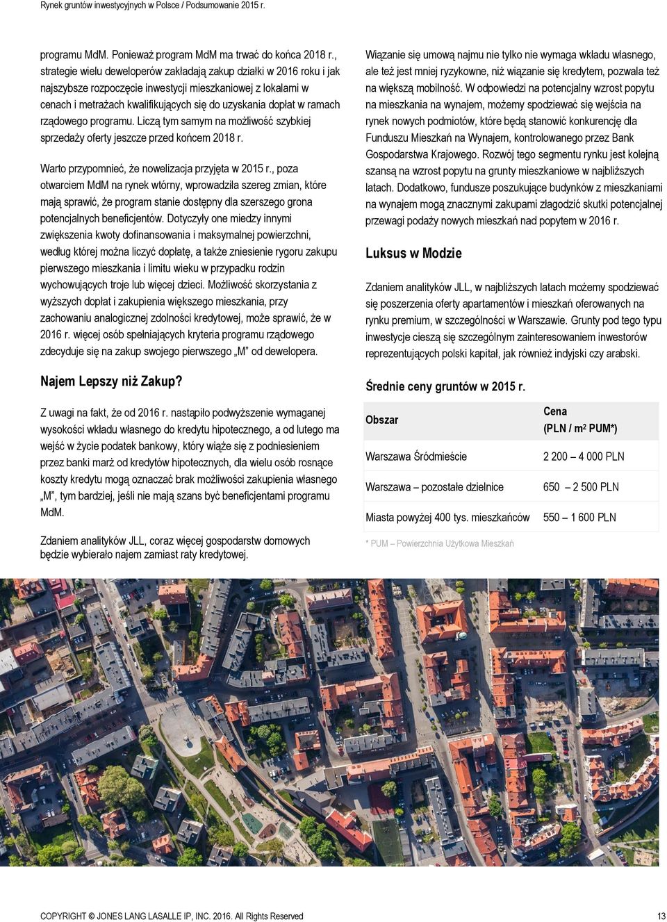 ramach rządowego programu. Liczą tym samym na możliwość szybkiej sprzedaży oferty jeszcze przed końcem 2018 r. Warto przypomnieć, że nowelizacja przyjęta w 2015 r.