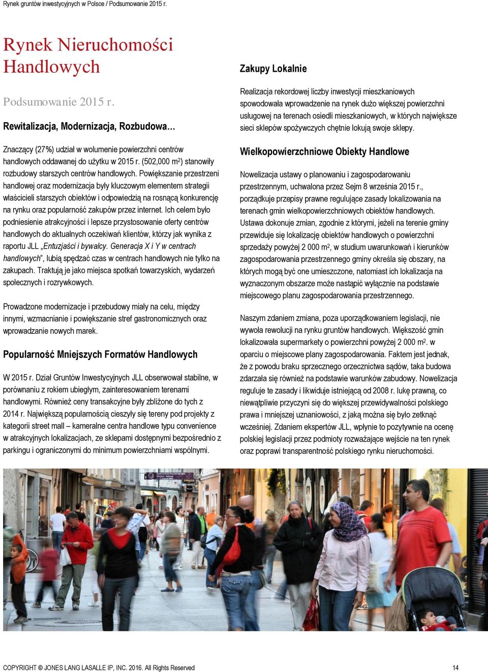 Powiększanie przestrzeni handlowej oraz modernizacja były kluczowym elementem strategii właścicieli starszych obiektów i odpowiedzią na rosnącą konkurencję na rynku oraz popularność zakupów przez