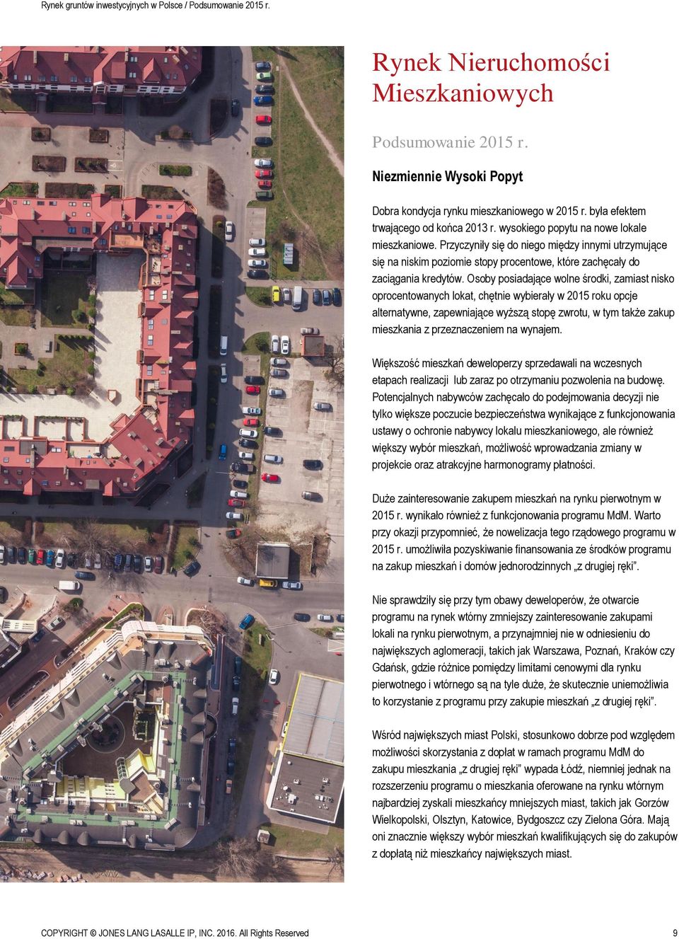 Osoby posiadające wolne środki, zamiast nisko oprocentowanych lokat, chętnie wybierały w 2015 roku opcje alternatywne, zapewniające wyższą stopę zwrotu, w tym także zakup mieszkania z przeznaczeniem