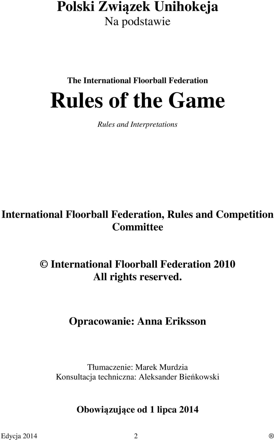 International Floorball Federation 2010 All rights reserved.