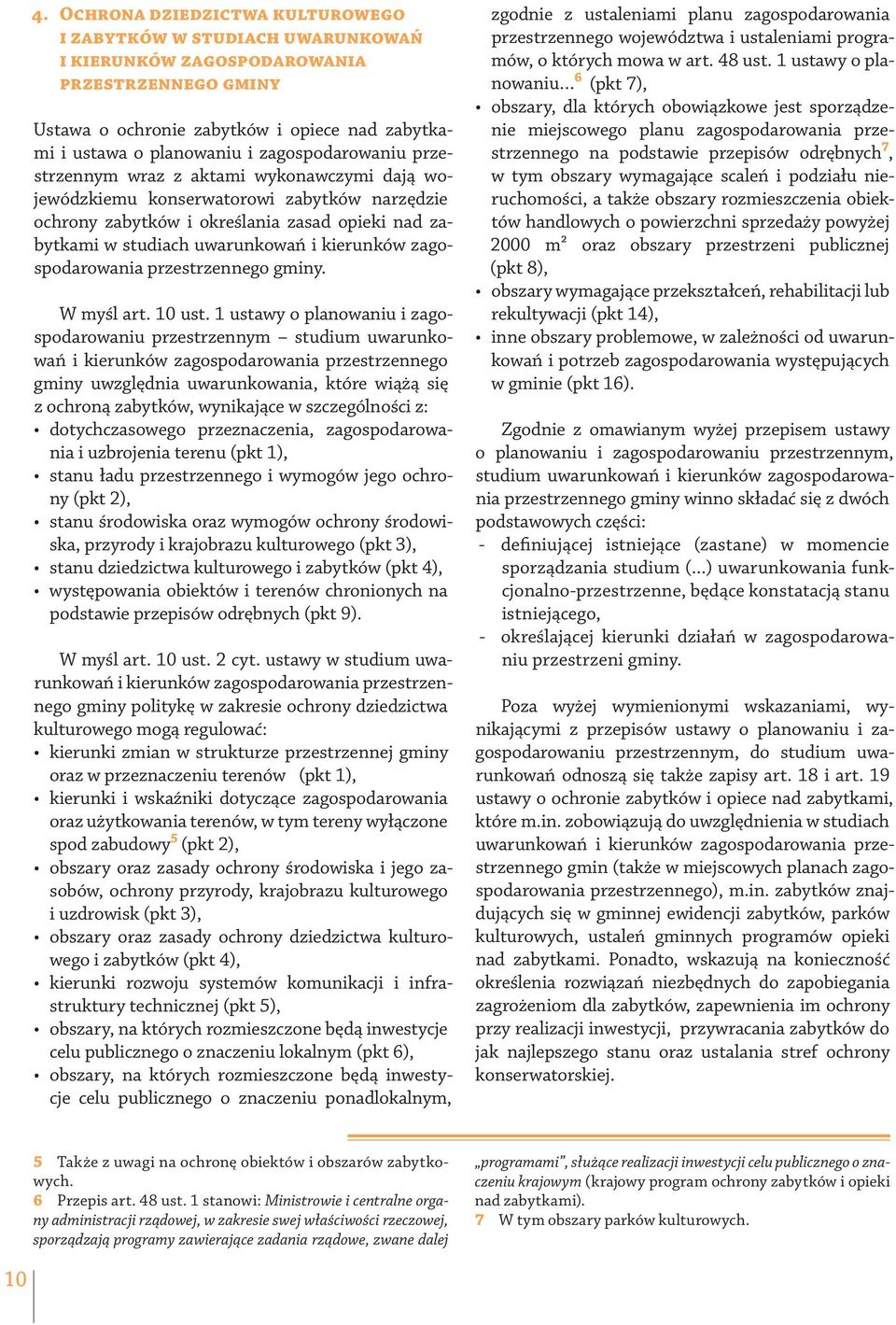 zagospodarowaniu przestrzennym wraz z aktami wykonawczymi dają wojewódzkiemu konserwatorowi zabytków narzędzie ochrony zabytków i określania zasad opieki nad zabytkami w studiach uwarunkowań i