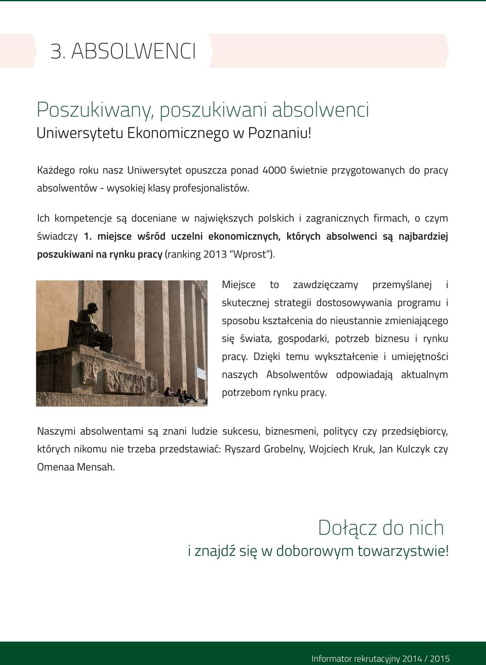 Ich kompetencje są doceniane w największych polskich i zagranicznych firmach, o czym świadczy 1.