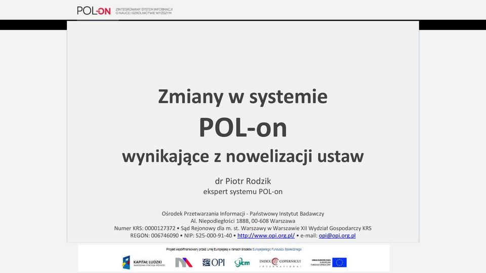 Niepodległości 188B, 00-608 Warszawa Numer KRS: 0000127372 Sąd Rejonowy dla m. st.