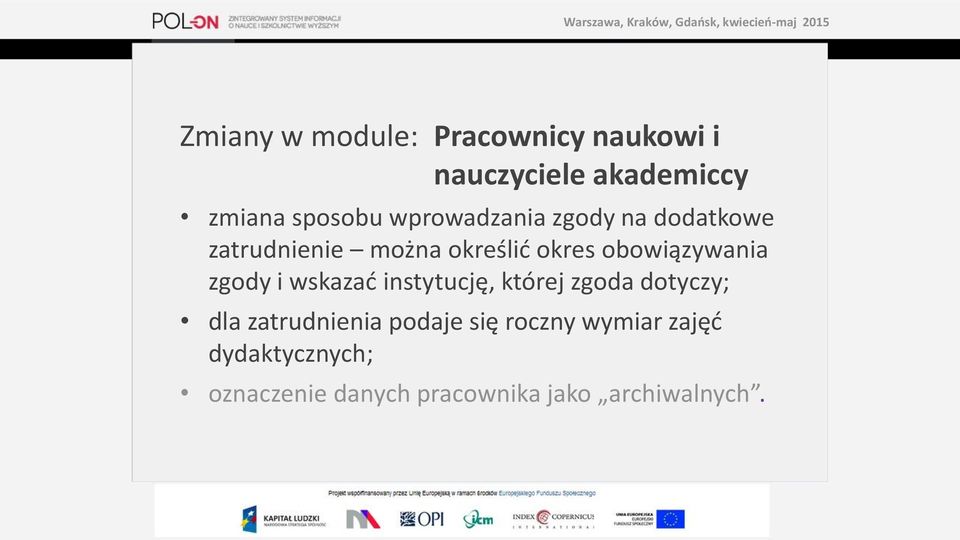 obowiązywania zgody i wskazać instytucję, której zgoda dotyczy; dla