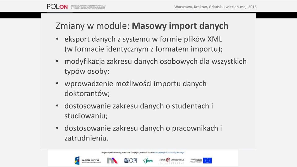 wszystkich typów osoby; wprowadzenie możliwości importu danych doktorantów; dostosowanie