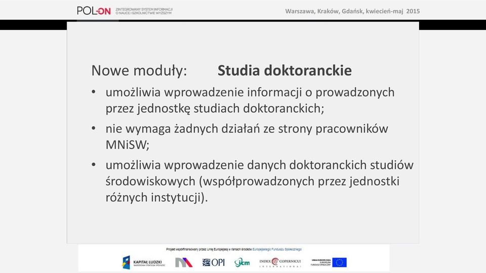 działań ze strony pracowników MNiSW; umożliwia wprowadzenie danych