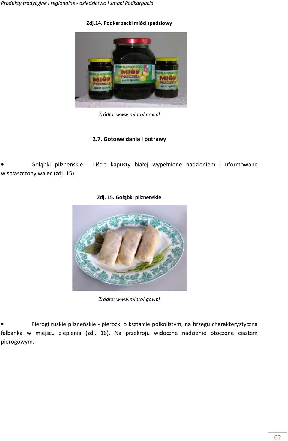 uformowane w spłaszczony walec (zdj. 15)