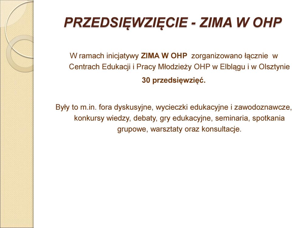 Były to m.in.