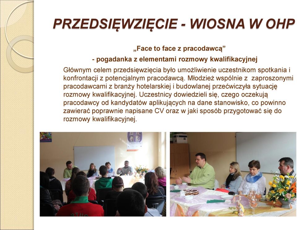 Młodzież wspólnie z zaproszonymi pracodawcami z branży hotelarskiej i budowlanej przećwiczyła sytuację rozmowy kwalifikacyjnej.
