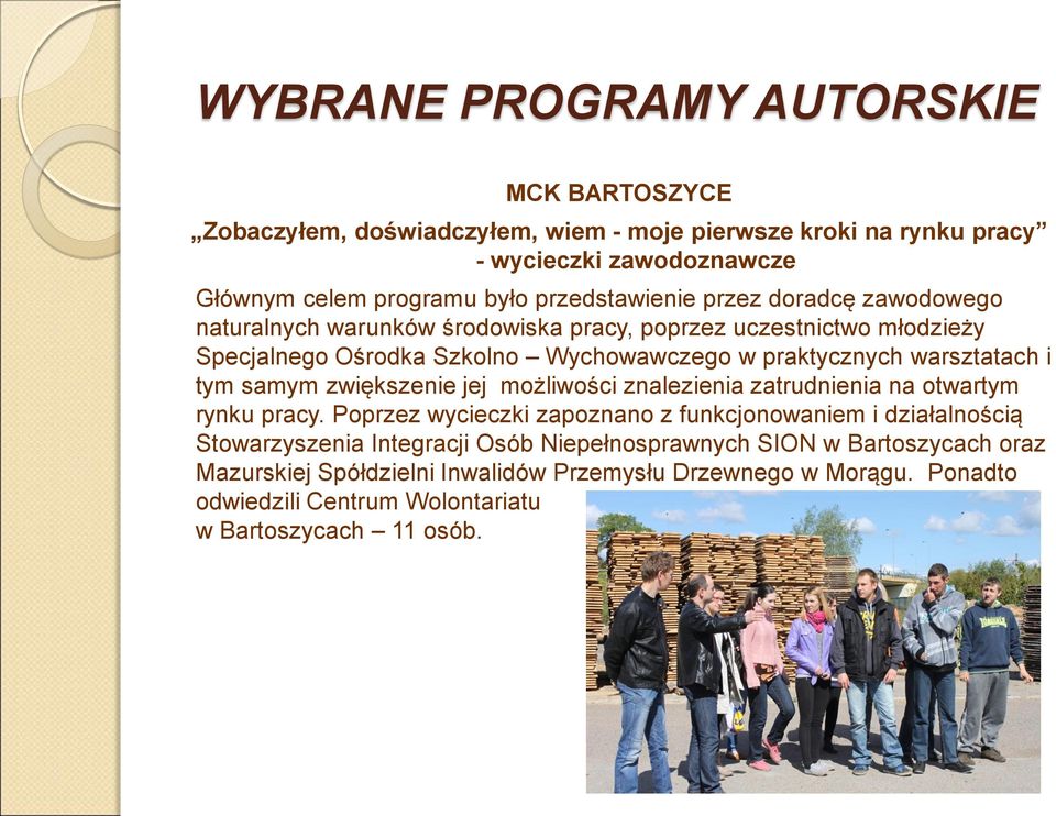 warsztatach i tym samym zwiększenie jej możliwości znalezienia zatrudnienia na otwartym rynku pracy.
