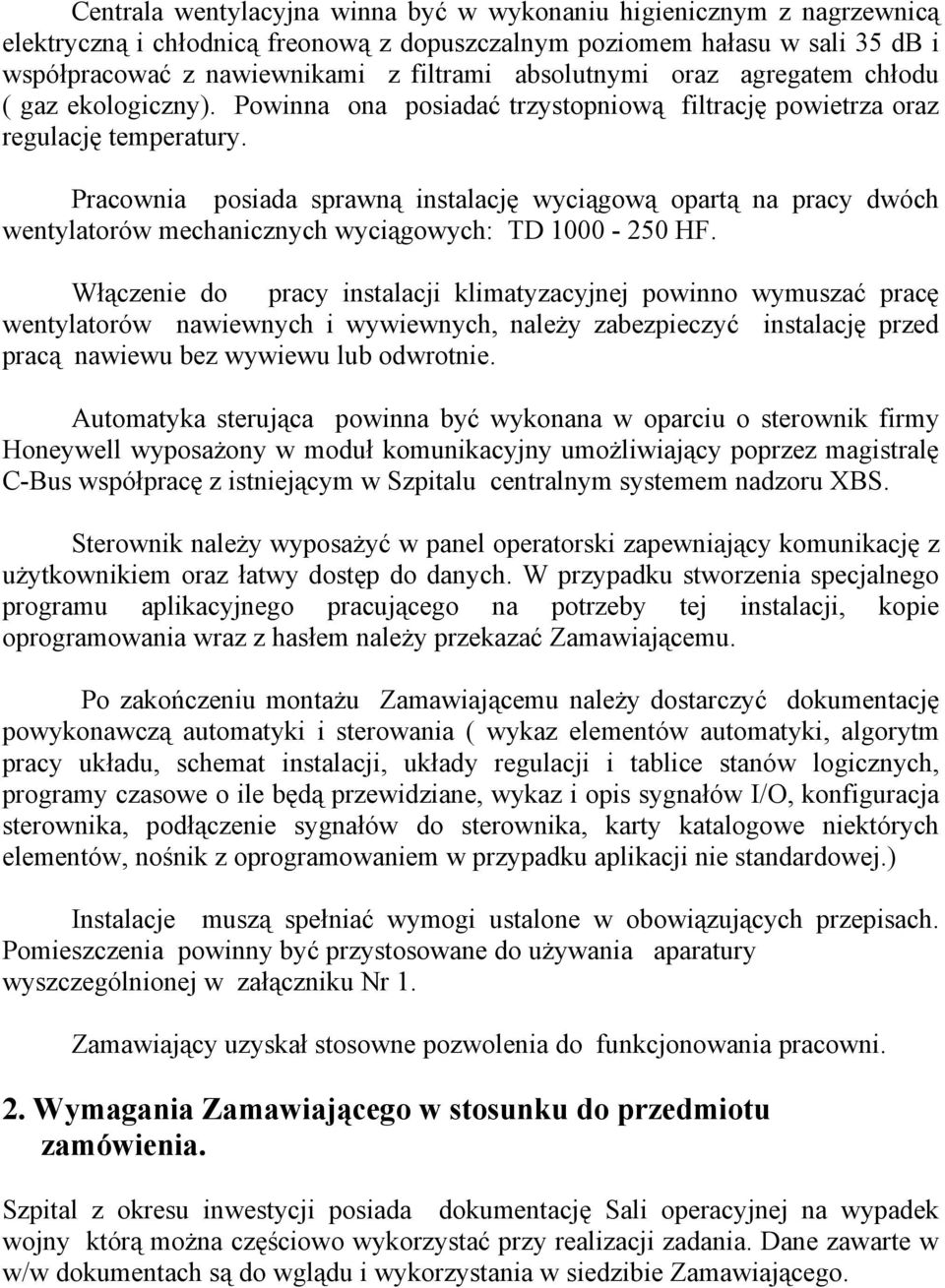 Pracownia posiada sprawną instalację wyciągową opartą na pracy dwóch wentylatorów mechanicznych wyciągowych: TD 1000-250 HF.