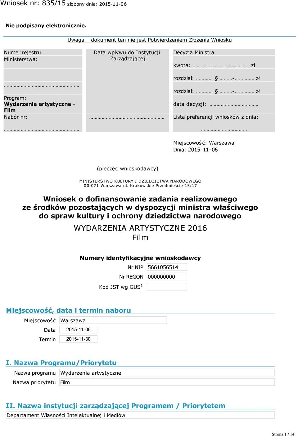 zł rozdział: zł rozdział: zł data decyzji: Lista preferencji wniosków z dnia: Miejscowość: Warszawa Dnia: 2015 11 06 (pieczęć wnioskodawcy) MINISTERSTWO KULTURY I DZIEDZICTWA NARODOWEGO 00 071