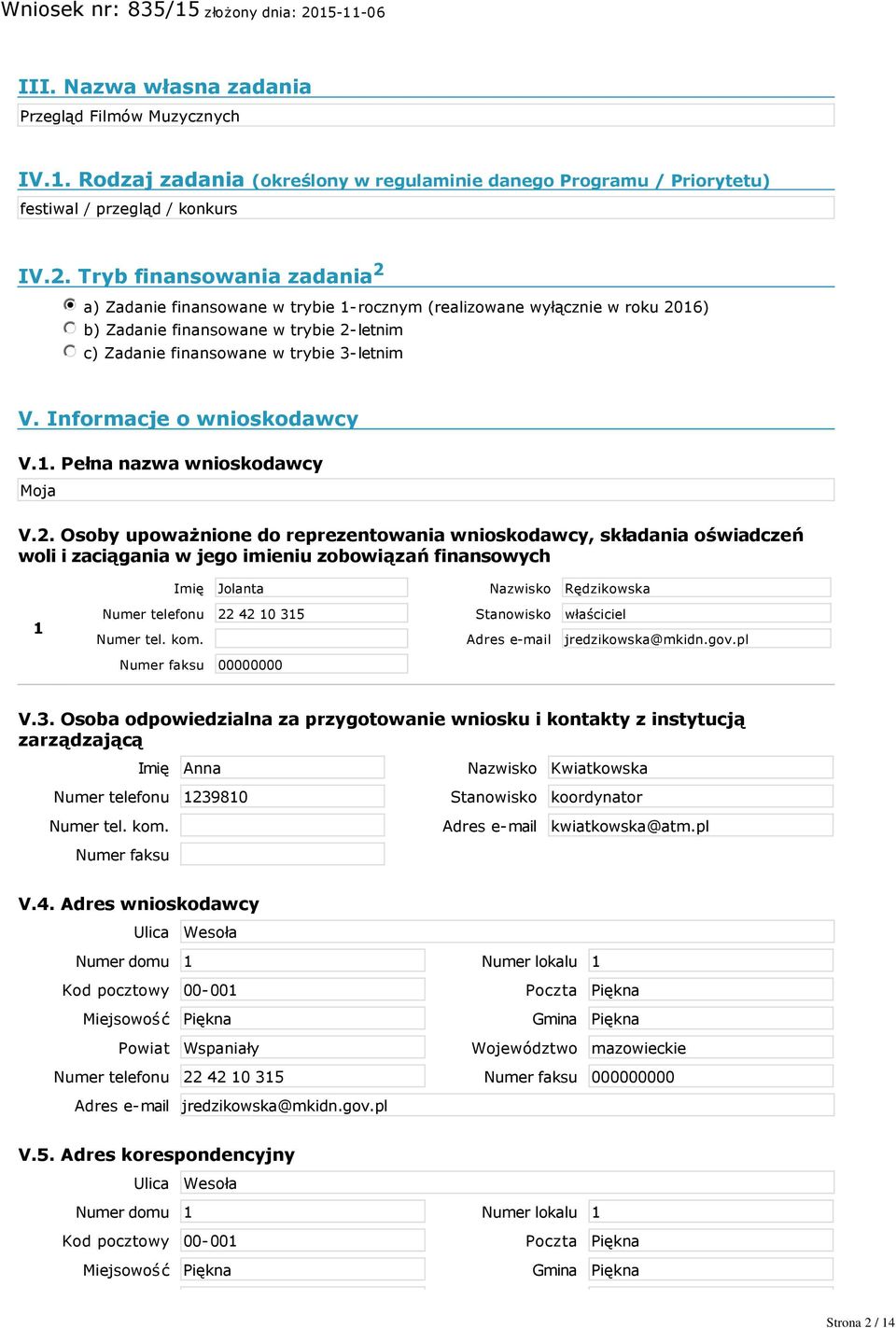letnim V. Informacje o wnioskodawcy V.1. Pełna nazwa wnioskodawcy Moja V.2.