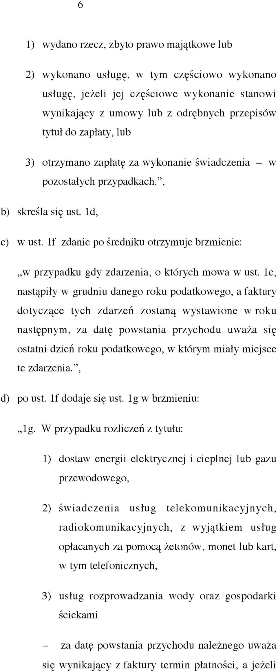 1f zdanie po średniku otrzymuje brzmienie: w przypadku gdy zdarzenia, o których mowa w ust.