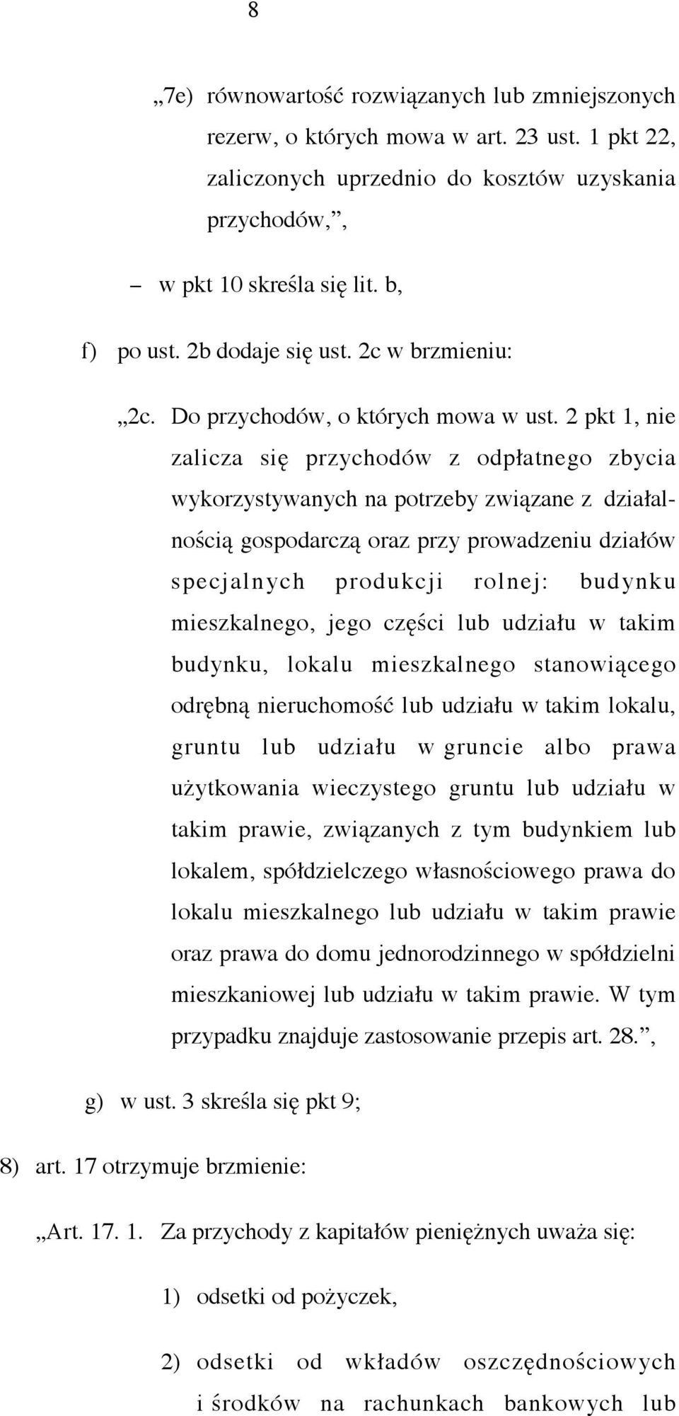 2 pkt 1, nie zalicza się przychodów z odpłatnego zbycia wykorzystywanych na potrzeby związane z działalnością gospodarczą oraz przy prowadzeniu działów specjalnych produkcji rolnej: budynku