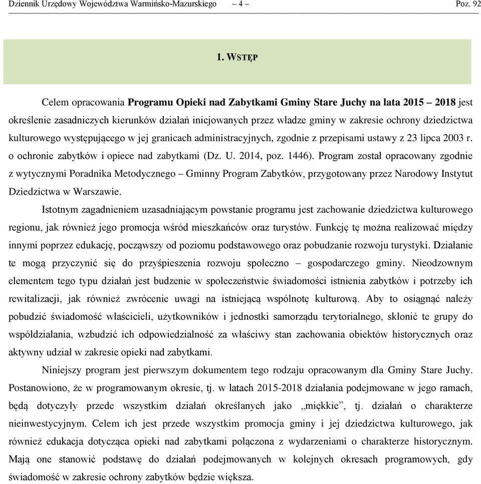 kulturowego występującego w jej granicach administracyjnych, zgodnie z przepisami ustawy z 23 lipca 2003 r. o ochronie zabytków i opiece nad zabytkami (Dz. U. 2014, poz. 1446).