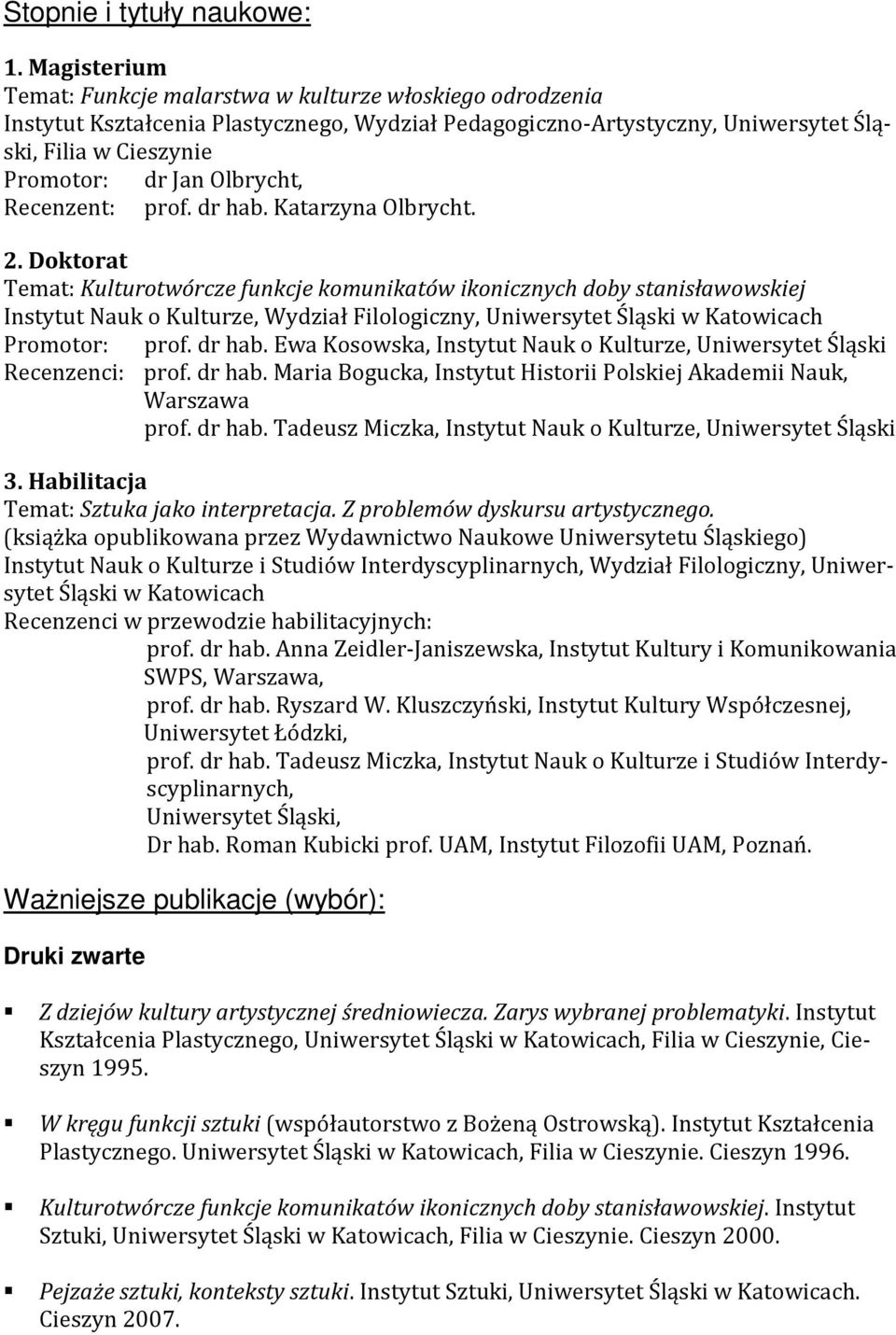 Olbrycht, Recenzent: prof. dr hab. Katarzyna Olbrycht. 2.