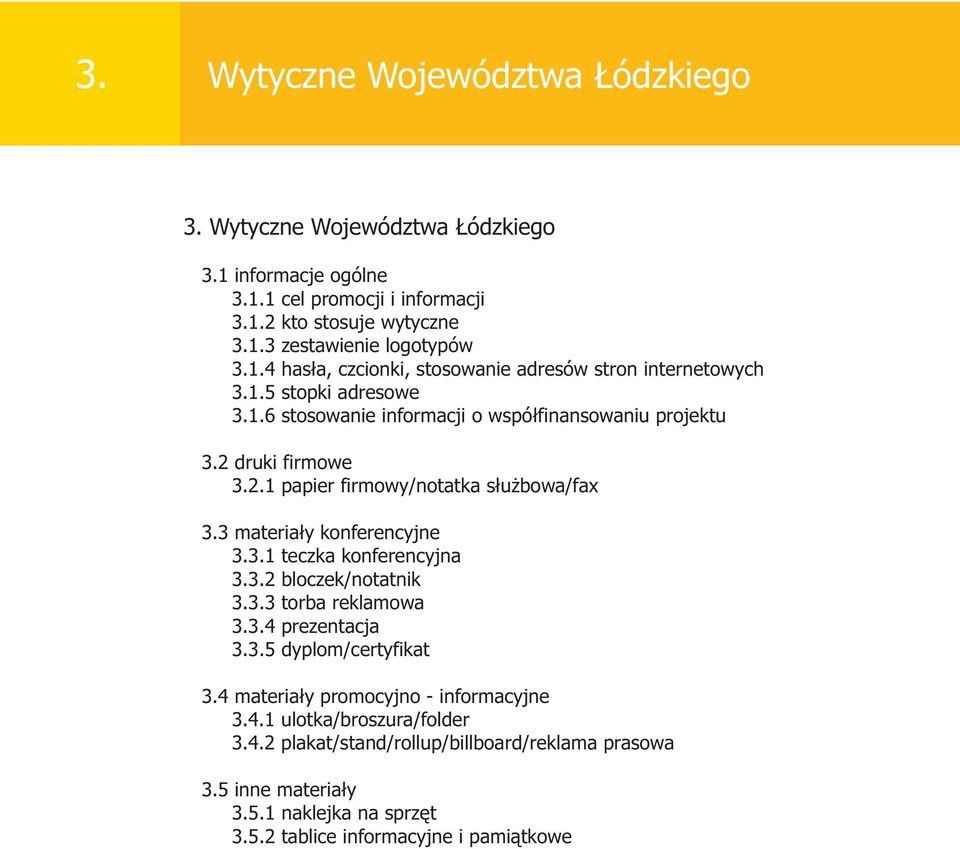 3 materia³y konferencyjne 3.3.1 teczka konferencyjna 3.3.2 bloczek/notatnik 3.3.3 torba reklamowa 3.3.4 prezentacja 3.3.5 dyplom/certyfikat 3.