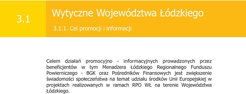 Poœredników Finansowych jest zwiêkszenie œwiadomoœci spo³eczeñstwa na temat udzia³u œrodków